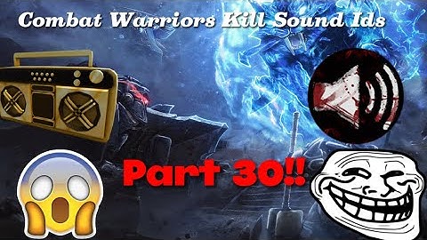 Combat Warriors 50 Kill Sound Ids | Part 30