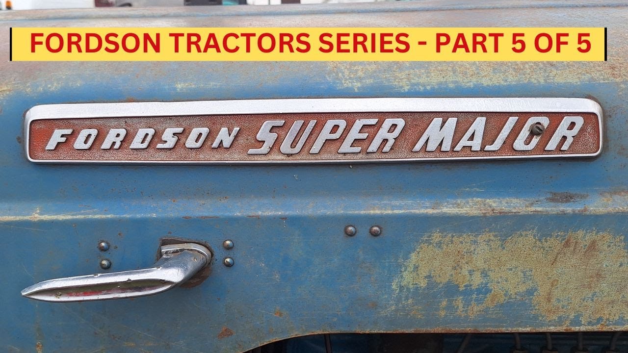 Super Power Major. Fordson Tractor Series-  Part 5 of 5