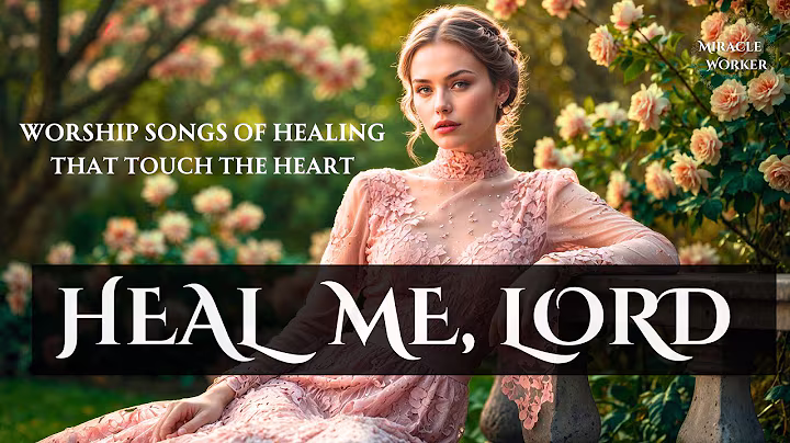 Heal me, Lord | Beautiful soothing worship songs 2025 | LYRICS | Morning worship songs playlist