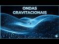 O Que São Ondas Gravitacionais? Einstein Duvidou!