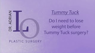 Do I need to lose weight before Tummy Tuck surgery?