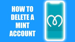 Top 8 How To Delete Mint Account In 2022