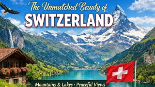 The Unmatched Beauty of Switzerland 🇨🇭| Nature, Mountains & Peaceful Views 