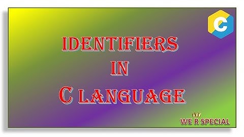 IDENTIFIERS IN C LANUAGE ( TYPES OF IDENTIFIERS AND ITS RULES )