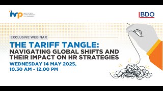 [IHRP x BDO Webinar] The Tariff Tangle: Navigating Global Shifts & Their Impact On HR Strategies