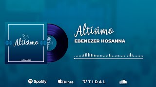 Video thumbnail of "Ebenezer Hosanna - Altísimo (Lyric Video)"