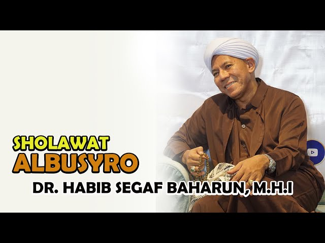 SHOLAWAT BUSYRO || Dr. Habib Segaf Baharun, M.H.I #sholawatbusyro #sholawatalbusyro #albusyro class=