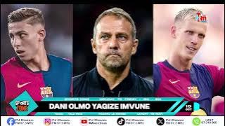 DANI OLMO YOBA AGIYE GUTAKAZA IKIBANZA CAMBERE MURI FC BARCELONA?/FERMIN LOPEZ ARAGARUKA AMEZE GUTE?