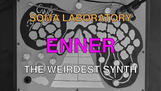 Soma Laboratory Enner: The Weirdest Synth I've Ever Used