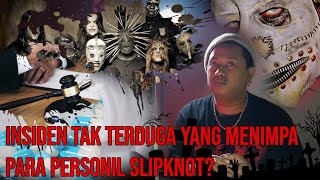 Insiden Tak Terduga Yang Menimpa Para Personil Sl1pkn0t