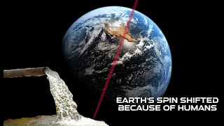 Earth Axis Tilted:Humans Pumped So Much Groundwater That Earth’s Spin Shifted@TheCosmosNews