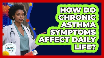 How Do Chronic Asthma Symptoms Affect Daily Life? - Everyday Asthma Tips
