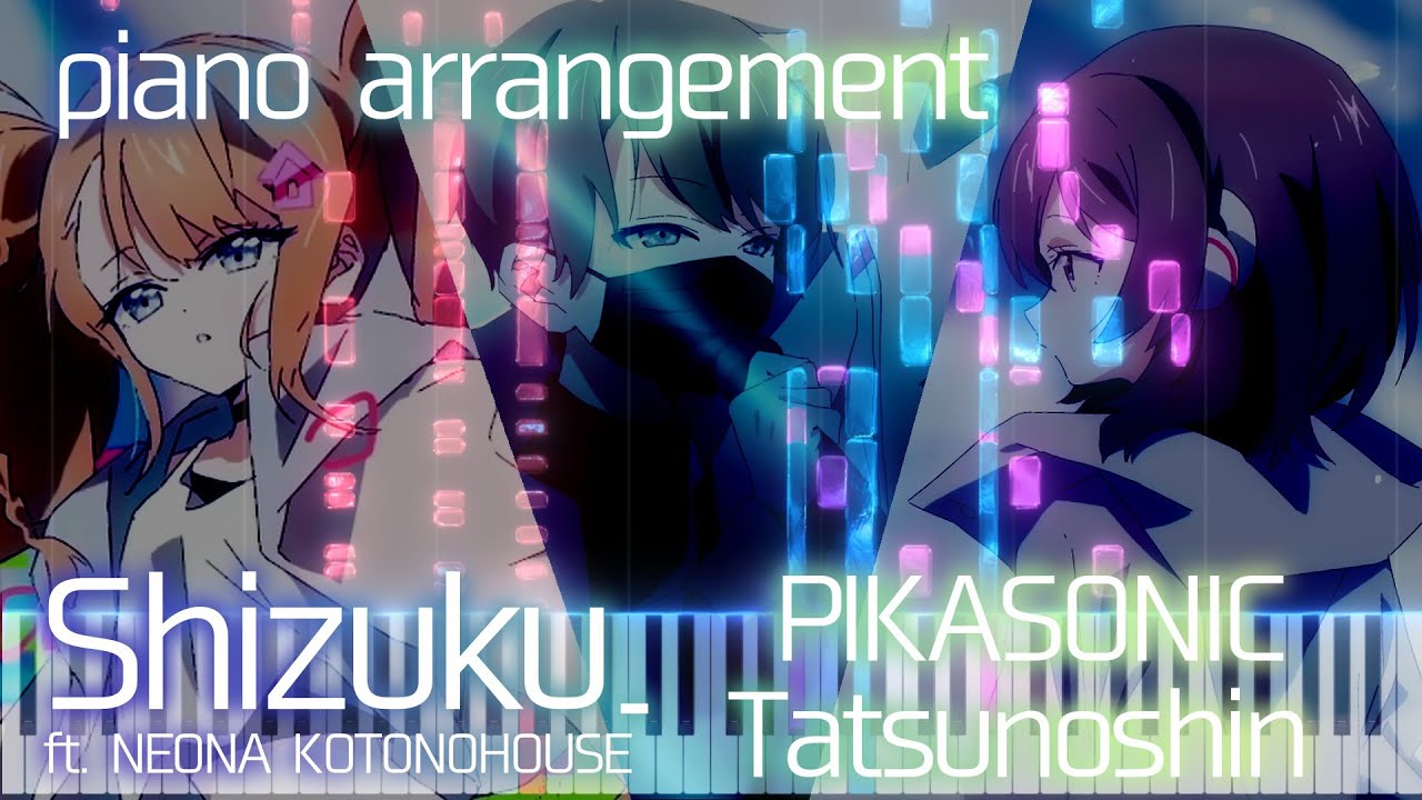 【Piano】PIKASONIC＆Tatsunoshin - Shizuku ピアノ