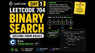 Day 1 | LeetCode 704 - Binary Search | Solving From Basics in C++ | Coding Practice