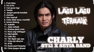 FULL ALBUM LAGU ST 12 X SETIA BAND VOKALIS CHARLY