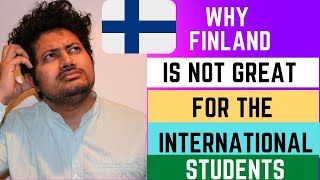 Why Finland is not a Great Country for the International Students? Watch this Video to know More!