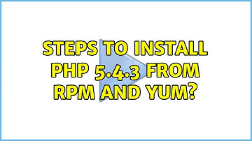 Steps to install PHP 5.4.3 from rpm and yum?