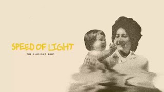 The Glorious Sons - Speed of Light