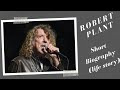 Robert plant  short biography life story