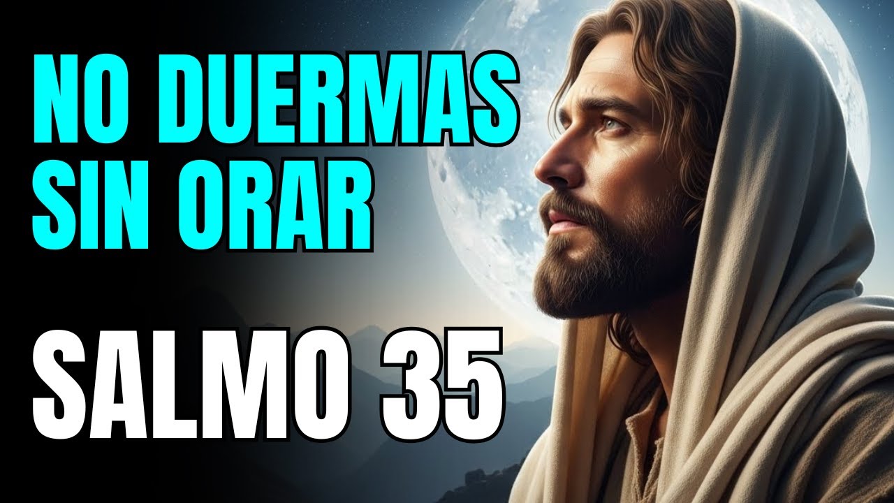 ORACIÓN DEL SALMO 35: Para que Dios Pelee tus Batallas y te Libre del Mal