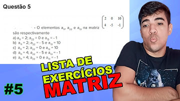 Questão 5 - O elementos a11 a22 e a13 na matriz [ matrix 2&0&10\\ 4&-5&-1matrix ] são respectivamenT
