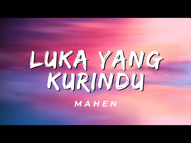 Luka Yang Kurindu - Mahen (Lirik) class=