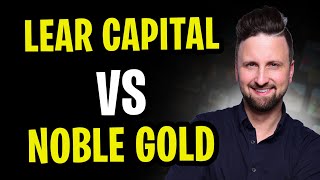Lear Capital vs Noble Gold - Which is the Better Precious Metals IRA (2025)