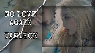 No Love Again - TAEYEON (Lyrics)