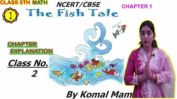 The Fish Tale Full Chapter Explanation | Class 5 Maths Chapter 1 Class 2