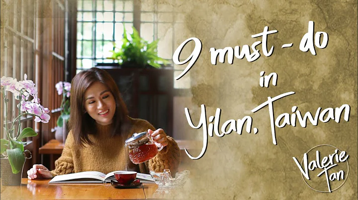 TOP 9 MUST-DO IN YILAN, TAIWAN | Valerie Tan - DayDayNews