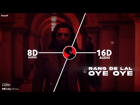 Rang De Lal (Oye Oye) (16D Audio "Not 8D") | Dhurandhar The Revenge | Shashwat Sachdev, Jasmine | 🎧