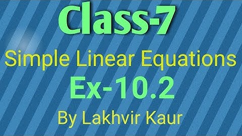 Class 7 Maths Chapter 10//Ex-10.2//Simple Linear Equations//ICSE Board//by Lakhvir Kaur