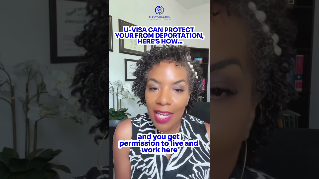 U-VISA CAN PROTECT YOUR FROM DEPORTATION, HERE'S HOW... | ST Law Office