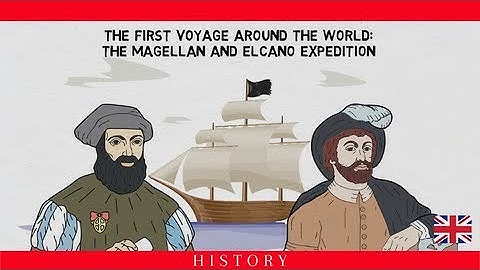 THE FIRST VOYAGE AROUND THE WORD: THE MAGALLAN AND ELCANO EXPEDITION