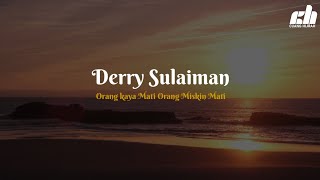 lirik lagu Derry sulaiman | Orang kaya mati orang miskin mati