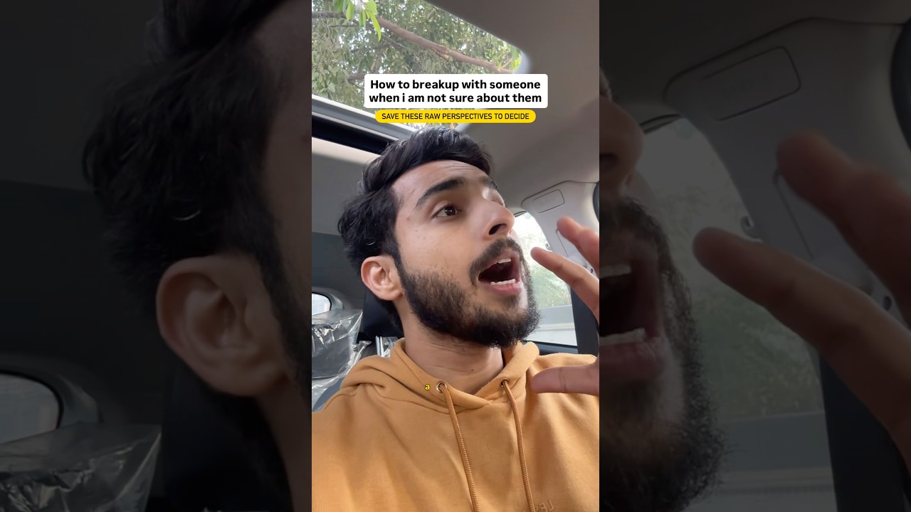 Part 2 — How to breakup with someone when i am not sure about them ? 