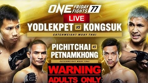 ONE FRIDAY FIGHTS 77 / ONE LUMPINEE 77: YODLEKPET VS KONGSUK LIVE CHILL REACTION STREAM