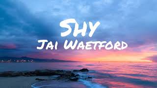 SHY - JAI WAETFORD ( LYRIC )