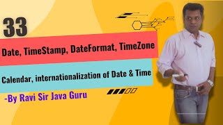 33 - Date, TimeStamp, DateFormat, TimeZone, Calendar, internationalization of date & time in Java