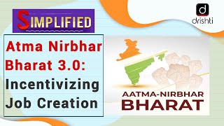 Atma Nirbhar Bharat 3.0: Incentivizing Job Creation- Simplified