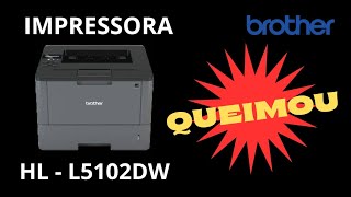 Liguei Impressora Brother Hl-L5102Dw Direto Na Tomada 220V. Como Consertar