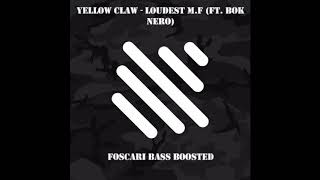 Yellow Claw - Loudest M.F (feat. Bok Nero) (foscari Bass Boosted)