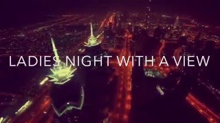 LADIES NIGHT WITH A VIEW at the top of world's tallest hotel.