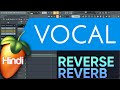 Reverse Reverb Vocal Riser Tutorial Hindi (FL Studio 21)