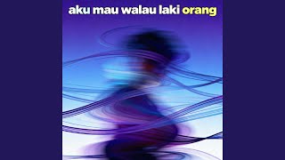 Aku Mau Walau Laki Orang