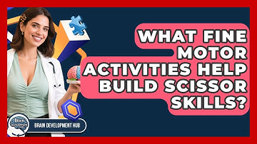 What Fine Motor Activities Help Build Scissor Skills? - Brain Development Hub