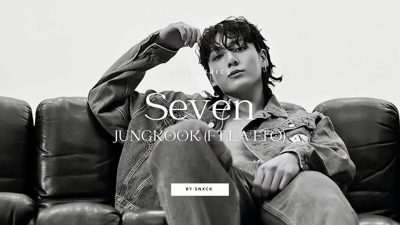 [ Thai lyrics ] 정국 (Jung Kook) 'Seven (feat. Latto)' | by SNXCK-. - YouTube