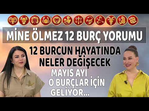 Mine Ölmez 12 Burç Yorumu! Mayıs Ayı O Burçlar İçin Geliyor! 12 Burcun Hayatında Neler Değişecek!