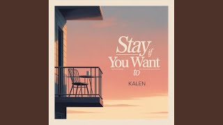 Stay if You Want to