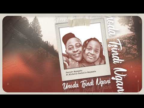 Unoda Tsindi Ngani : Hannah Mapepeta ft Michelle - Rochelle